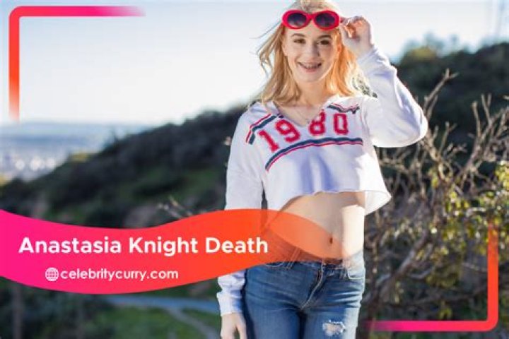 Anastasia Knight's Obituary & Cause Of Death, Who Was Anastasia Knight? What Happened to Anastasia Knight? - SarkariResult