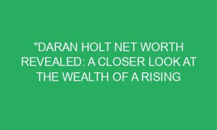 Daran Holt Net Worth